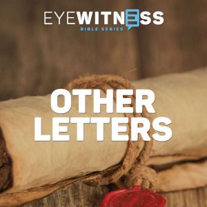 Eyewitness Bible Series Other Letter..., Christian History Institute