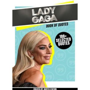 Lady Gaga Book Of Quotes 100 Selec..., Quotes Station