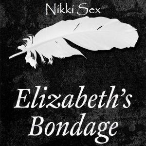 Elizabeths Bondage, Nikki Sex