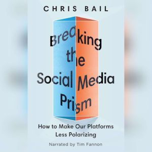 Breaking the Social Media Prism, Chris Bail