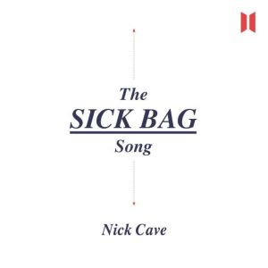 The Sick Bag Song, Nick Cave