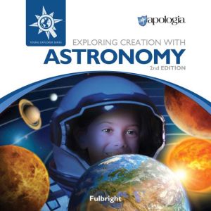 Exploring Creation with Astronomy, 2n..., Jeannie K. Fulbright