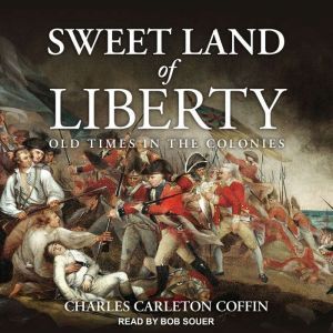 Sweet Land of Liberty, Charles Carleton Coffin
