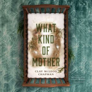 What Kind of Mother, Clay McLeod Chapman
