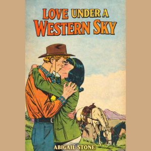 Love Under a Western Sky, Abigail Stone