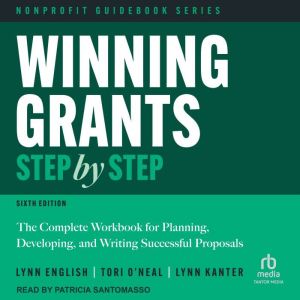 Winning Grants Step by Step: The Complete Workbook for Planning, Developing, and Writing Successful Proposals, 6th Edition