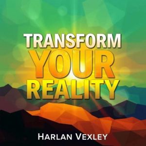 Transform Your Reality: Secrets to Living a Life of Joy and Love: "Unlock secrets to joy and love! Enjoy powerful audio insigh
