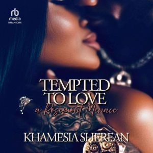 Tempted to Love a Rosemont Menace, Khamesia Sherean