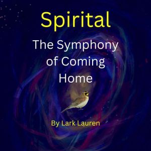 Spirital: The Symphony of Coming Home
