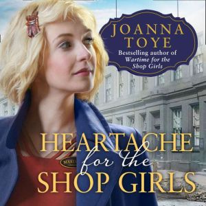 Heartache for the Shop Girls, Joanna Toye