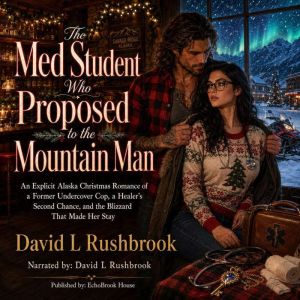 The Med Student Who Proposed to the M..., David L Rushbrook
