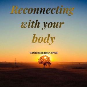 Reconnecting with your body, Washington Ires Correa