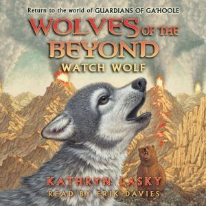 Wolves of the Beyond 3 Watch Wolf, Kathryn Lasky
