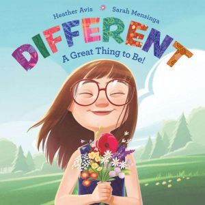 Different--A Great Thing to Be!, Heather Avis