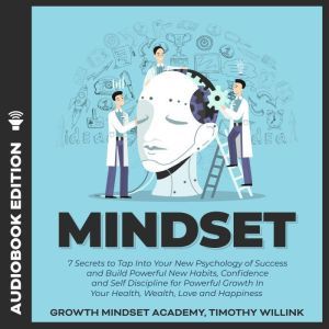 Mindset 7 Secrets to Tap Into Your N..., Timothy Willink