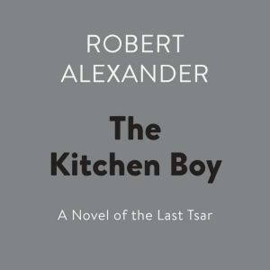 The Kitchen Boy, Robert Alexander