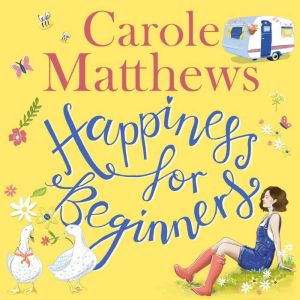 Happiness for Beginners, Carole Matthews