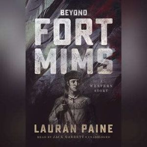 Beyond Fort Mims, Lauran Paine