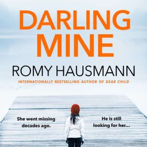 Darling Mine: an addictive, unputdownable thriller from the author of DEAR CHILD