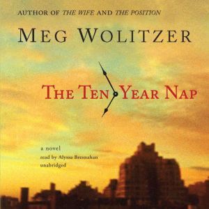 The TenYear Nap, Meg Wolitzer