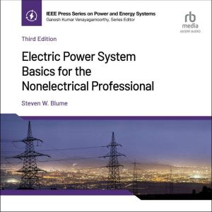 Electric Power System Basics for the Nonelectrical Professional  (3rd Edition)