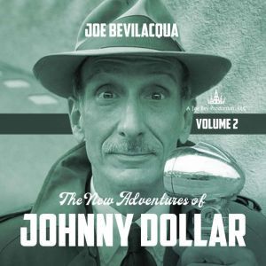 The New Adventures of Johnny Dollar, ..., Joe Bevilacqua