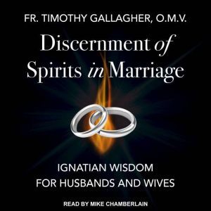 Discernment of Spirits in Marriage, Fr. Timothy Gallagher