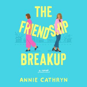 The Friendship Breakup, Annie Cathryn