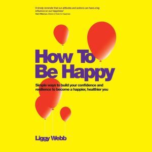 How To Be Happy, Liggy Webb
