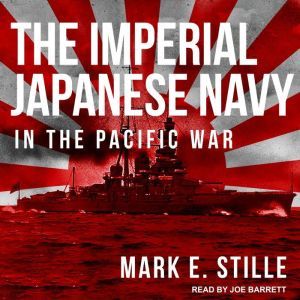 The Imperial Japanese Navy in the Pac..., Mark E. Stille