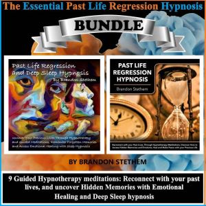 The Essential Past Life Regression Hy..., Brandon Stethem