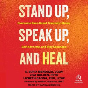Stand Up, Speak Up, and Heal, E. Sofia Mendoza, LCSW