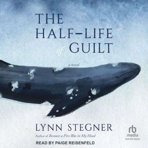 The Half-Life of Guilt: A Novel