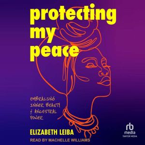 Protecting My Peace, Elizabeth Leiba