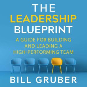 Leadership Blueprint, Bill Gruber
