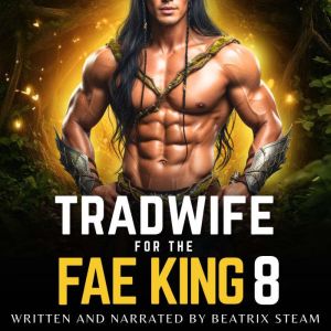 Tradwife for the Fae King 8, Beatrix Steam