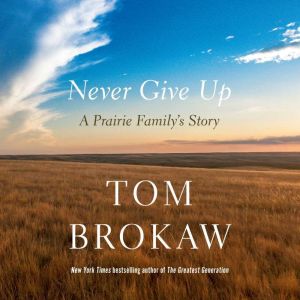 Never Give Up, Tom Brokaw