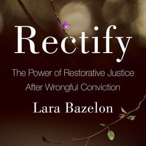 Rectify, Lara Bazelon