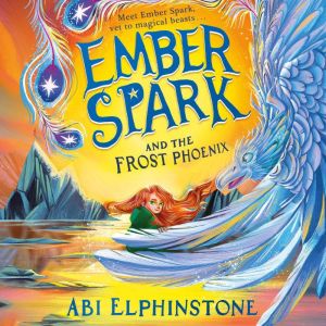 Ember Spark and the Frost Phoenix, Abi Elphinstone