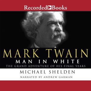 Mark Twain Man in White, Michael Shelden