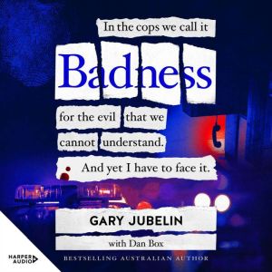 BADNESS, Gary Jubelin