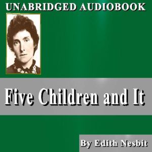 Five Children and It Special Edition..., Edith Nesbit