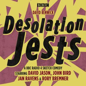 Desolation Jests: A BBC Radio Sketch Comedy