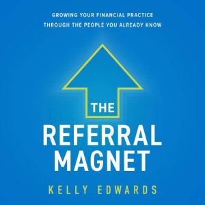 The Referral Magnet, Kelly Edwards