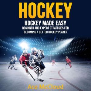 Hockey Hockey Made Easy Beginner an..., Ace McCloud