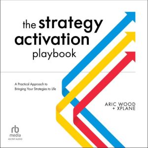 The Strategy Activation Playbook, Aric Wood