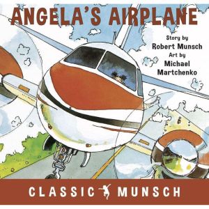 Angela's Airplane (Classic Munsch Audio)