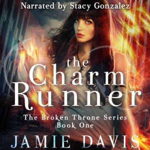 The Charm Runner: Broken Throne Book 1, Jamie Davis