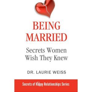 Being Married, Dr. Laurie Weiss