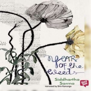 Year of the Weeds, Siddhartha Sarma